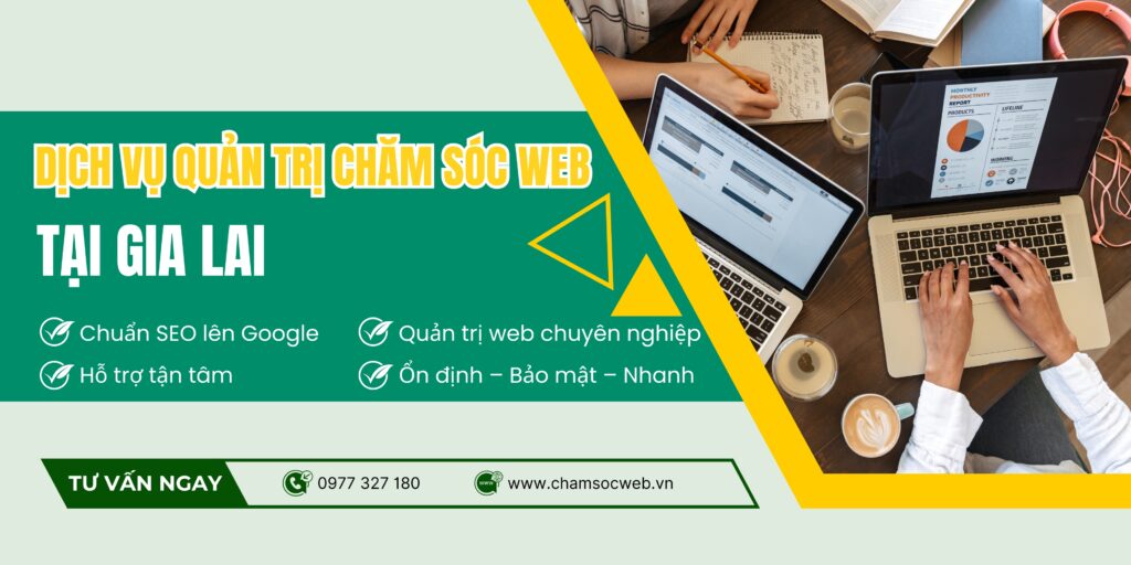 Dịch Vụ Quản Trị Chăm Sóc Web Tại Gia Lai
